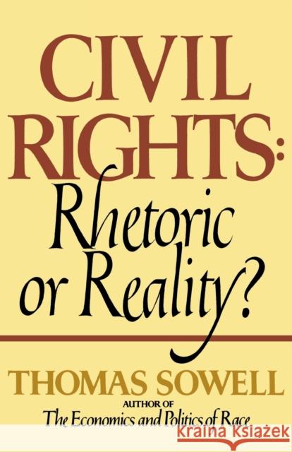 Civil Rights: Rhetoric or Reality? Thomas Sowell 9780688062699 Quill