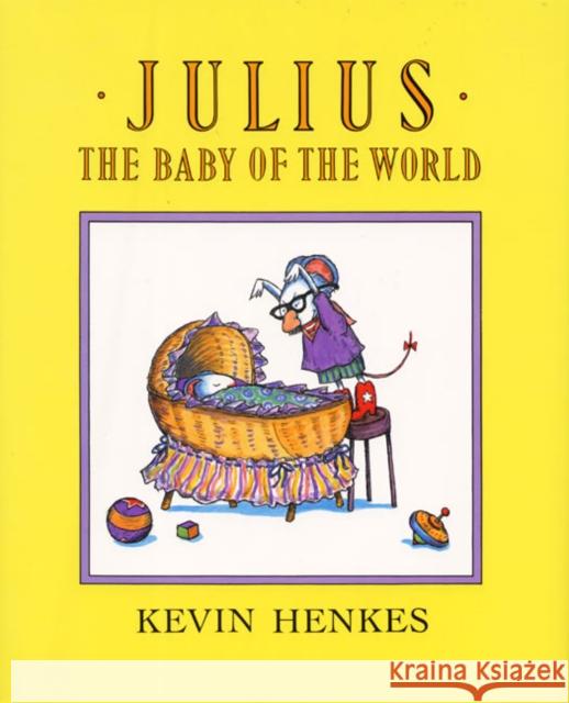 Julius, the Baby of the World Kevin Henkes Kevin Henkes 9780688089436 Greenwillow Books