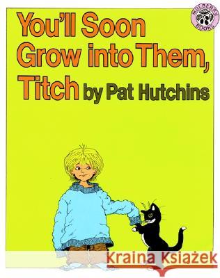 You'll Soon Grow Into Them, Titch Pat Hutchins Pat Hutchins 9780688115074 HarperTrophy