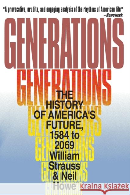 Generations: The History of America's Future, 1584 to 2069 William Strauss Neil Howe 9780688119126