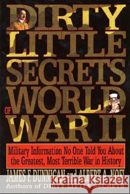 Dirty Little Secrets of World War II: Military Information No One Told You... James F. Dunningan James F. Dunnigan 9780688122881 HarperCollins Publishers