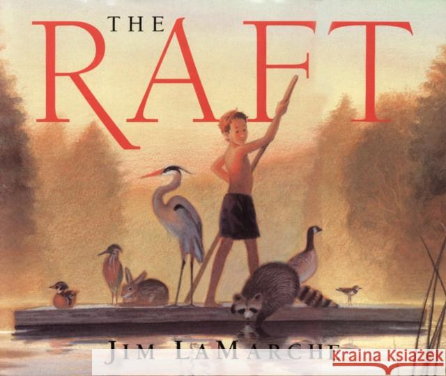 The Raft Jim LaMarche Jim LaMarche 9780688139773 HarperCollins Publishers