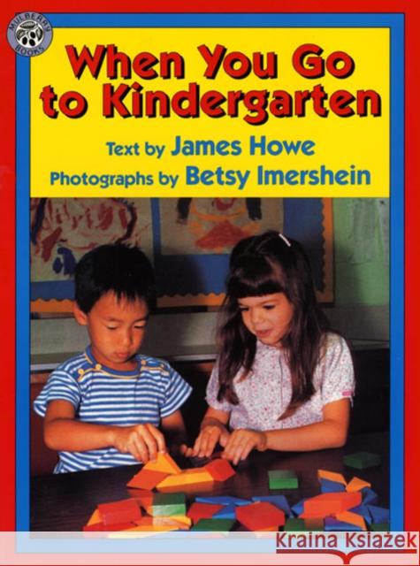 When You Go to Kindergarten James Howe Betsy Imershein Betsy Imershein 9780688143879 HarperTrophy