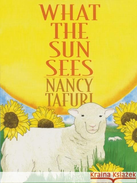 What the Sun Sees, What the Moon Sees Nancy Tafuri 9780688144937 Greenwillow Books