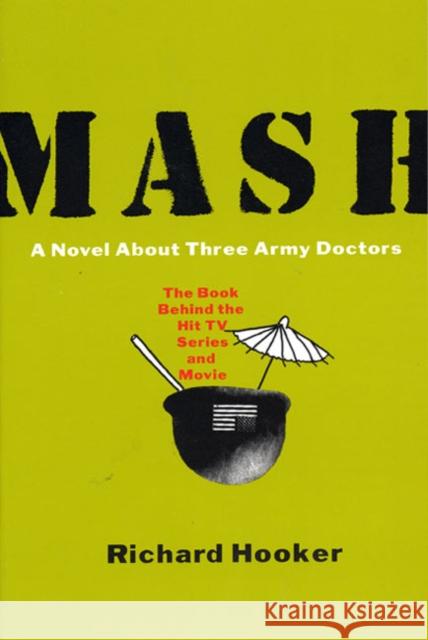 MASH: A Novel about Three Army Doctors Richard D., Jr. Hooker 9780688149550