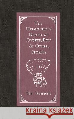 The Melancholy Death of Oyster Boy & Other Stories Burton, Tim 9780688156817 William Morrow & Company