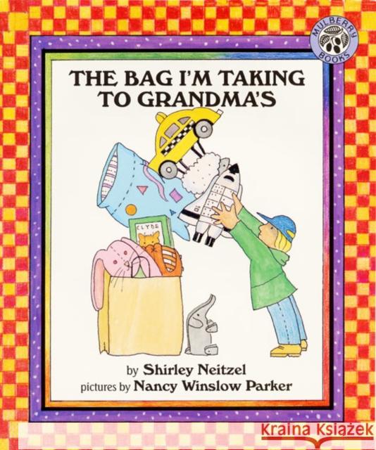 The Bag I'm Taking to Grandma's Shirley Neitzel Nancy Winslow Parker 9780688158408 HarperTrophy