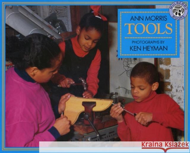Tools Ann Morris Ken Heyman Ken Heyman 9780688161651 