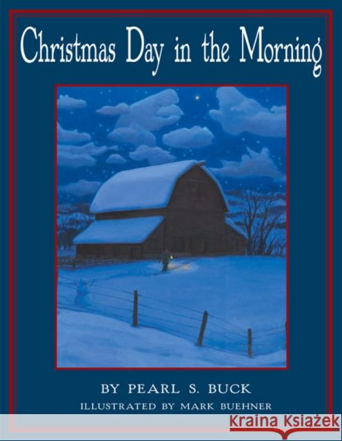 Christmas Day in the Morning Pearl S. Buck Mark Buehner 9780688162672 HarperCollins Publishers