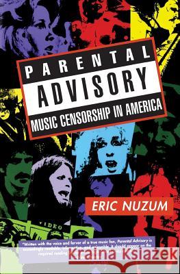 Parental Advisory: Music Censorship in America Nuzum, Eric D. 9780688167721