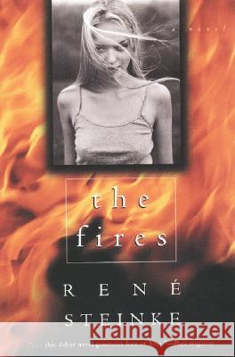 The Fires Rene Steinke 9780688175849 Quill