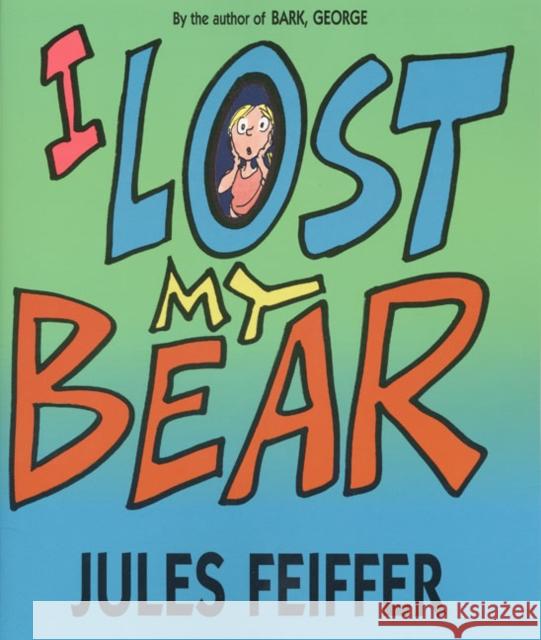 I Lost My Bear Jules Feiffer Jules Feiffer 9780688177225