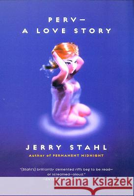 Perv--A Love Story Jerry Stahl 9780688177874