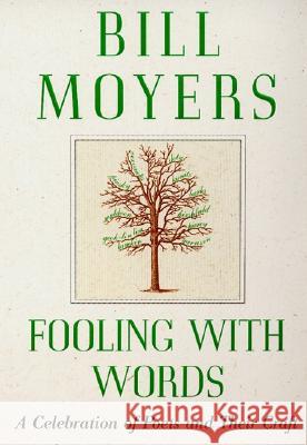 Fooling with Words: A Celebration of Poets and Their Craft Moyers, Bill 9780688177928 HarperCollins Publishers