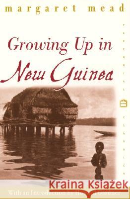 Growing Up in New Guinea: A Comparative Study of Primitive Education Margaret Mead 9780688178116