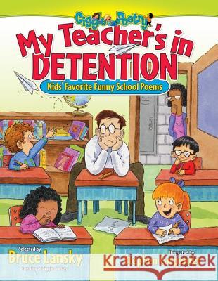 My Teacher's in Detention: Kids' Favorite Funny School Poems Bruce Lansky Stephen Carpenter 9780689052453