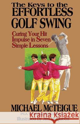 The Keys to the Effortless Golf Swing Michael McTeigue 9780689116308 Atheneum Books