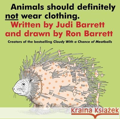 Animals Should Definitely Not Wear Clothing Judi Barrett Ron Barrett 9780689708077 Aladdin Paperbacks