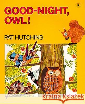 Good-Night, Owl! Pat Hutchins, Pat Hutchins 9780689713712 Simon & Schuster