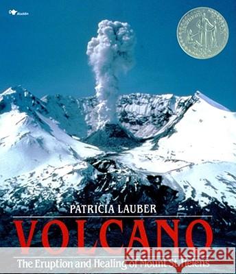 Volcano: The Eruption and Healing of Mount St Helens Patricia Lauber 9780689716799 Simon & Schuster