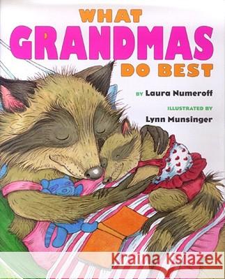 What Grandmas Do Best What Grandpas Do Best Laura Joffe Numeroff Lynn M. Munsinger 9780689805523 Simon & Schuster Children's Publishing