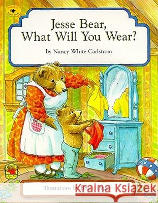 Jesse Bear, What Will You Wear? Nancy White Carlstrom Bruce Degen 9780689806230 Aladdin Paperbacks