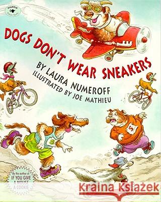 Dogs Don't Wear Sneakers Laura Joffe Numeroff Joe Mathieu 9780689808746 Aladdin Paperbacks