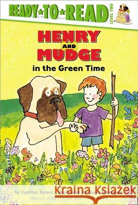 Henry and Mudge in the Green Time: Ready-To-Read Level 2 Rylant, Cynthia 9780689810008 Simon Spotlight
