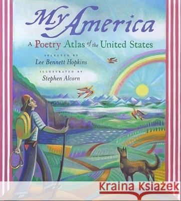 My America: A Poetry Atlas of the United States Hopkins, Lee Bennett 9780689812477 Simon & Schuster Children's Publishing