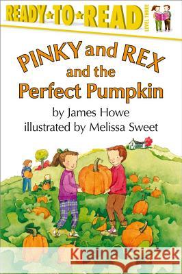 Pinky and Rex and the Perfect Pumpkin: Ready-To-Read Level 3 Howe, James 9780689817779 Simon Spotlight