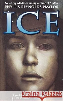 Ice Phyllis Reynolds Naylor 9780689818721 Simon Pulse