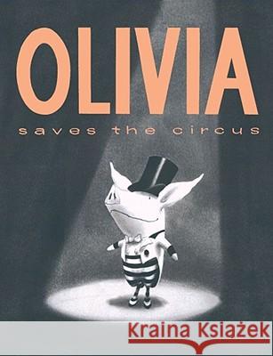 Olivia Saves the Circus Ian Falconer 9780689829543 Atheneum Books