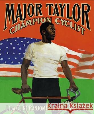 Major Taylor, Champion Cyclist Lesa Cline-Ransome James Ransome 9780689831591 Atheneum Books