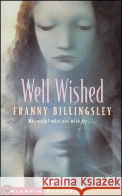 Well Wished Franny Billingsley 9780689832550 Aladdin Paperbacks