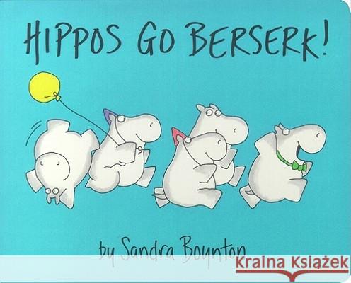 Hippos Go Berserk! Boynton, Sandra 9780689834349 Little Simon
