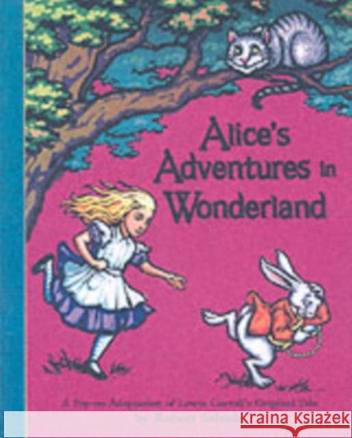 Alice's Adventures in Wonderland: The perfect gift with super-sized pop-ups! Robert Sabuda 9780689837593 Simon & Schuster