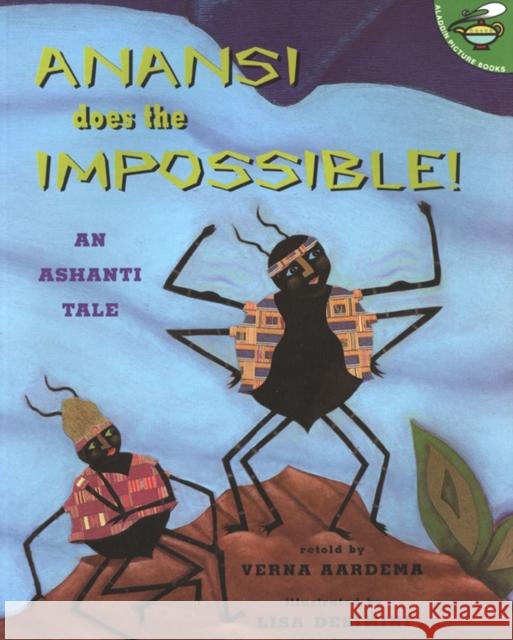 Anansi Does the Impossible: An Ashanti Tale Verna Aardema Lisa Desimini 9780689839337