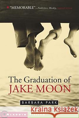 The Graduation of Jake Moon Barbara Park 9780689839856