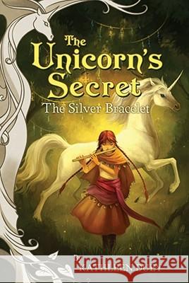 The Silver Bracelet: The Third Book in The Unicorn's Secret Quartet: Ready for Chapters #3 Kathleen Duey 9780689842719