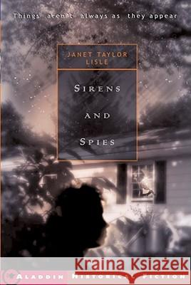Sirens and Spies Janet Taylor Lisle Ericka O'Rourke 9780689844577 Aladdin Paperbacks