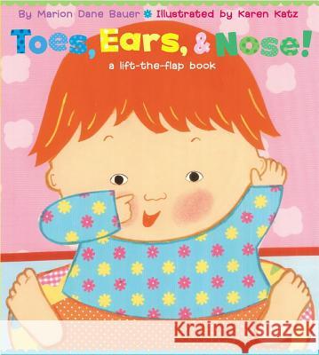 Toes, Ears, & Nose!: A Lift-The-Flap Book Marion Dane Bauer Karen Katz 9780689847127 Little Simon