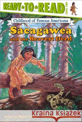 Sacagawea and the Bravest Deed: Ready-To-Read Level 2 Krensky, Stephen 9780689848032 Aladdin Paperbacks