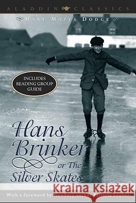 Hans Brinker, Or, the Silver Skates Dodge, Mary Mapes 9780689849091 Aladdin Paperbacks