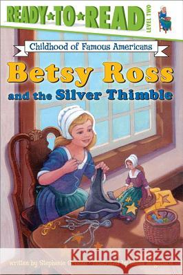 Betsy Ross and the Silver Thimble Stephanie Greene Diana Magnuson 9780689849541 Aladdin Paperbacks