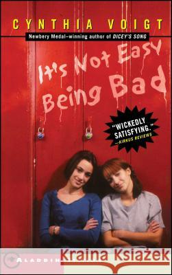 It's Not Easy Being Bad Cynthia Voigt 9780689851155 Aladdin Paperbacks
