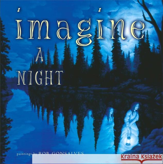 Imagine a Night Rob Gonsalves Sarah L. Thomson Rob Gonsalves 9780689852183 Atheneum Books