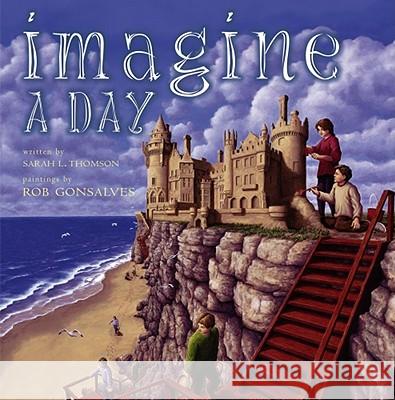 Imagine a Day Sarah L. Thomson Rob Gonsalves 9780689852190