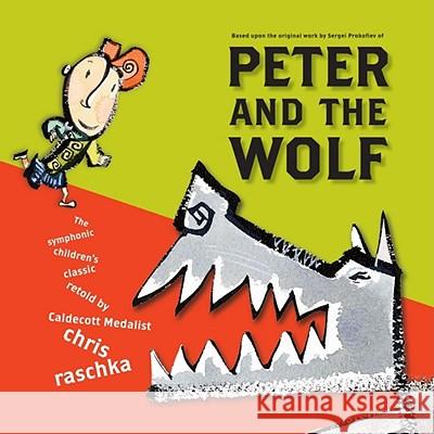 Peter and the Wolf Sergei Prokofiev Chris Raschka Chris Raschka 9780689856525 Atheneum Books