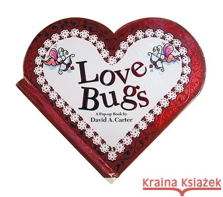Love Bugs: A Pop Up Book David A. Carter David A. Carter 9780689858154 Little Simon