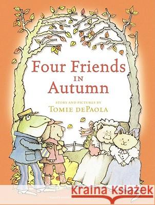 Four Friends in Autumn Tomie dePaola Tomie dePaola 9780689859809 Simon & Schuster Books for Young Readers